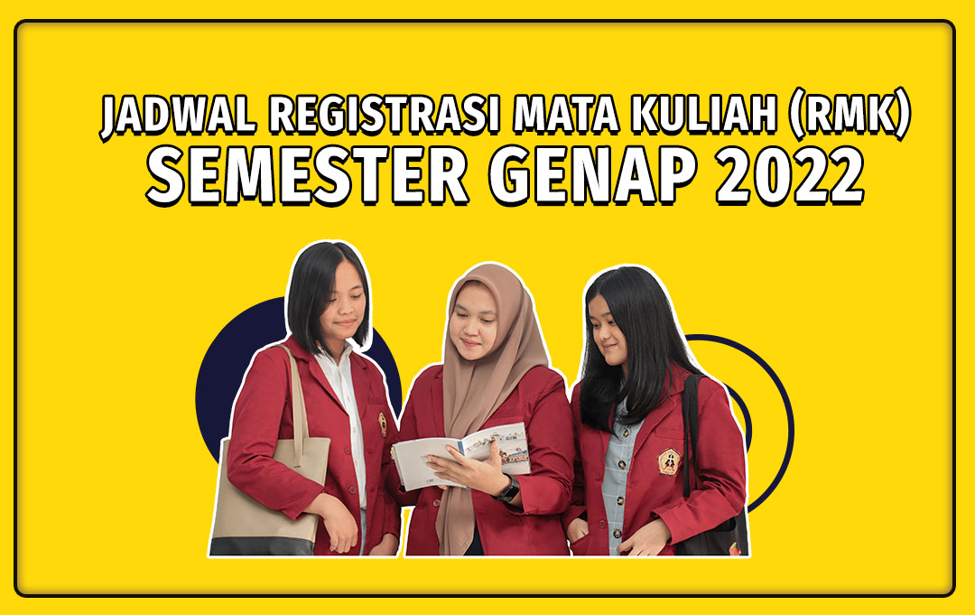 JADWAL REGISTRASI MATA KULIAH (RMK) - SEMESTER GENAP 2022 - Universitas ...