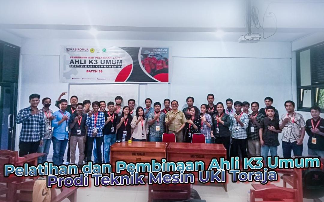 Teknik Mesin UKI Toraja Adakan Pelatihan dan Pembinaan Ahli K3 Umum