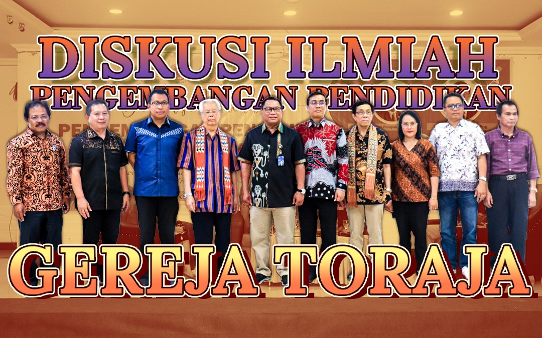 DISKUSI ILMIAH “REVITALISASI LEMBAGA PENDIDIKAN GEREJA TORAJA MENGHADAPI TRANSFORMASI PENDIDIKAN”