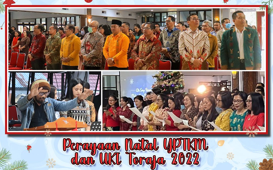 Perayaan Natal YPTKM dan UKI Toraja 2022