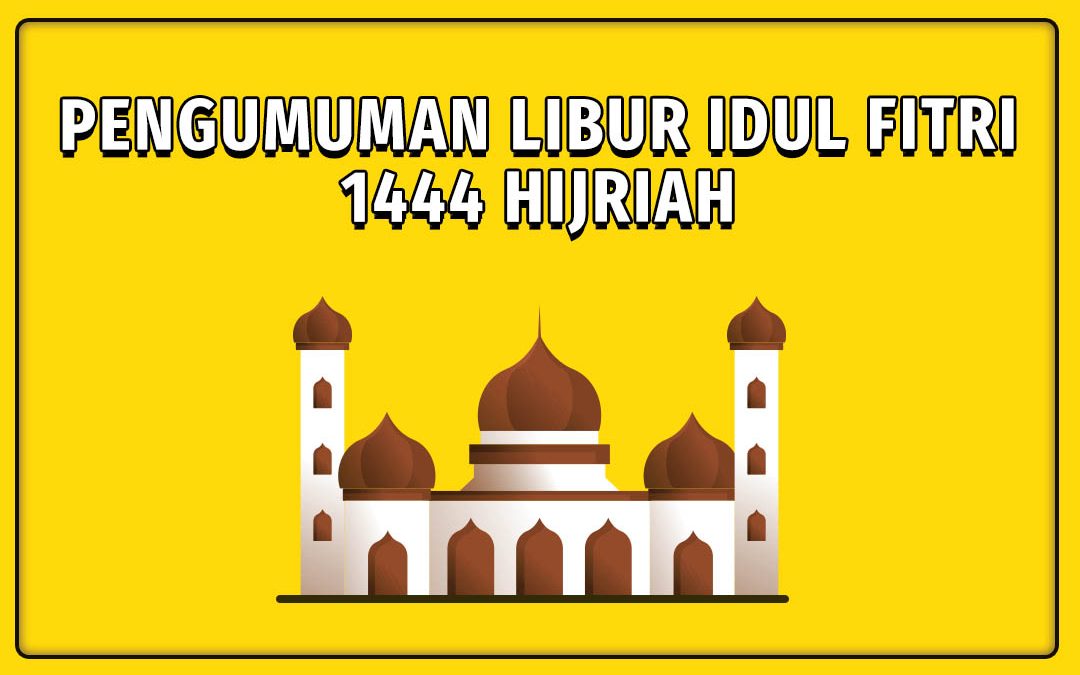 Pengumuman Libur Idul Fitri 1444 Hijriah