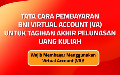 Tata Cara Pembayaran BNI Virtual Account (VA) Untuk Tagihan Akhir Pelunasan Uang Kuliah