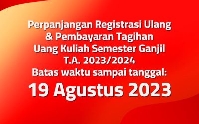 Perpanjangan Registrasi Ulang & Pembayaran Tagihan Uang Kuliah Semester Ganjil T.A 2023/2024