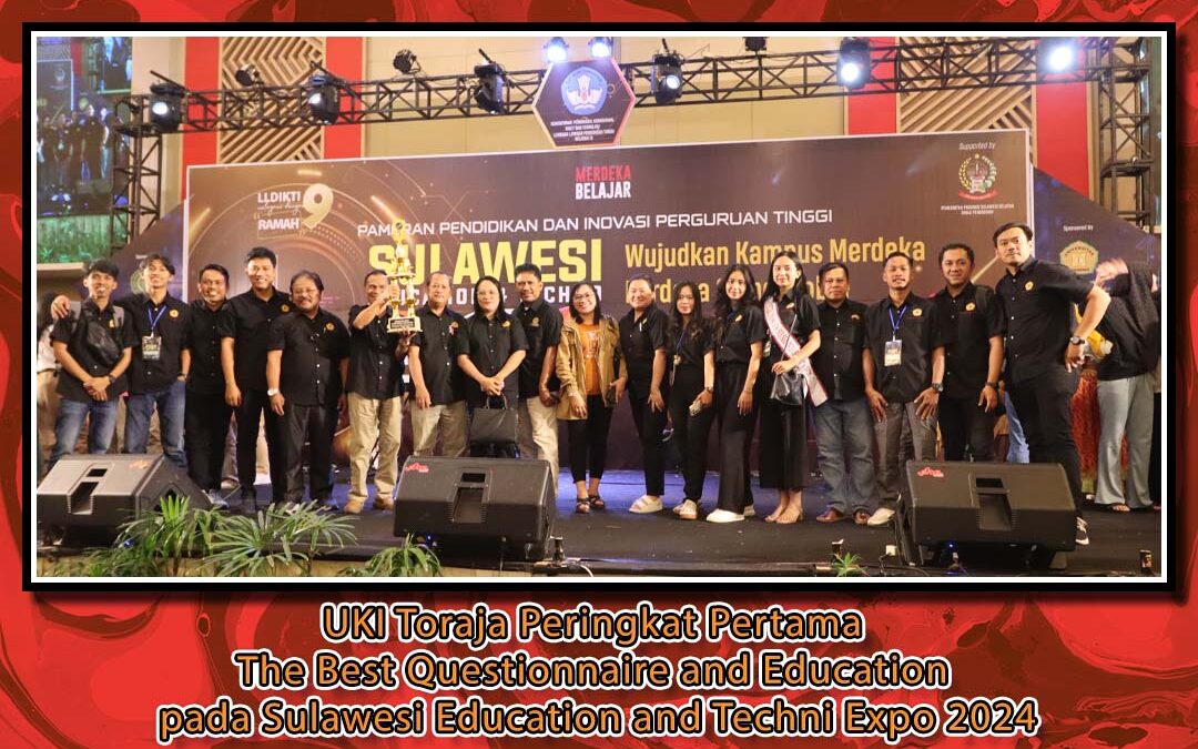 UKI Toraja Peringkat Pertama The Best Questionnaire and Education pada Sulawesi Education and Techni Expo 2024