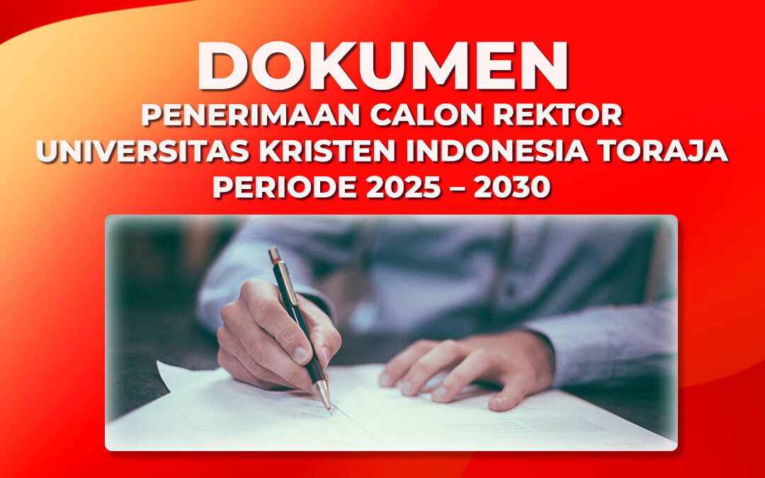 Dokumen Penerimaan Calon Rektor Universitas Kristen Indonesia Toraja Periode 2025-2030